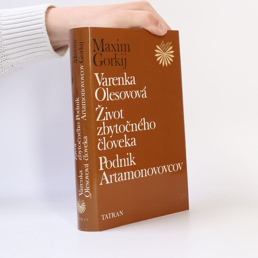 Maxim Gorky Varenka Olesovová. Život zbytočného človeka. Podnik Artamonovovcov
