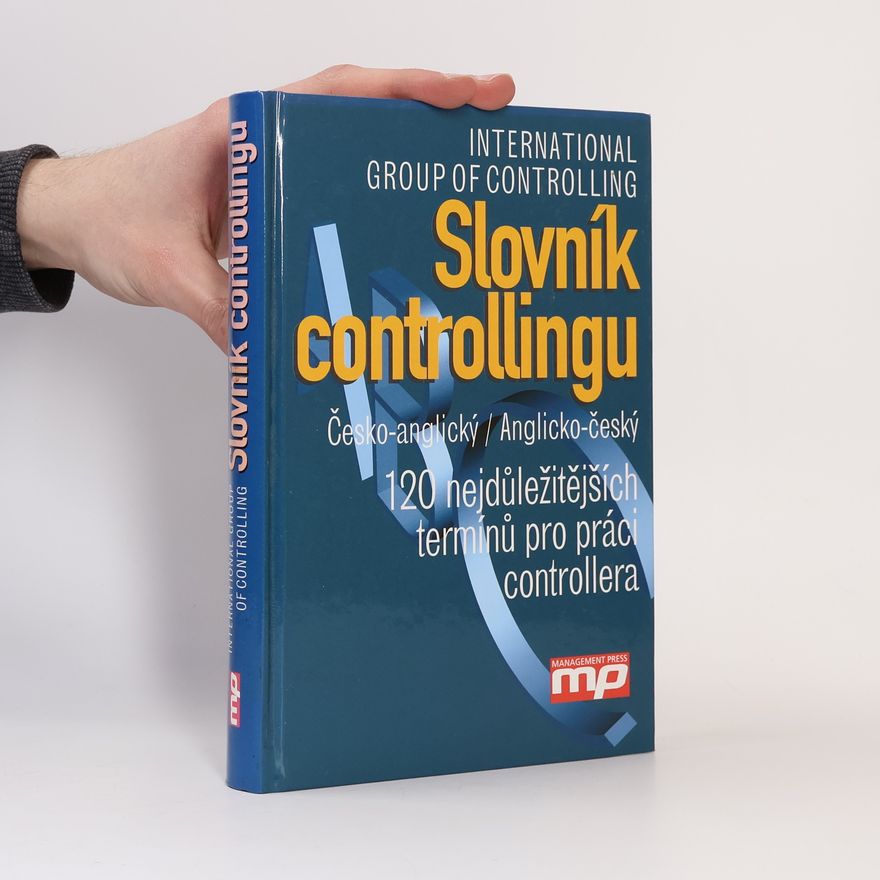 Collectif d'auteurs Slovník controllingu : česko-anglický, anglicko-český : 120 nejdůležitějších termínů pro práci controllera