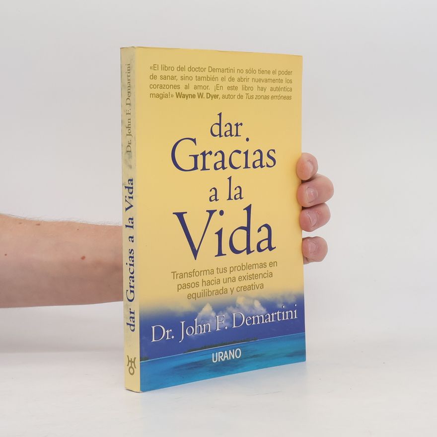 John F. Demartini Dar Gracias a la Vida