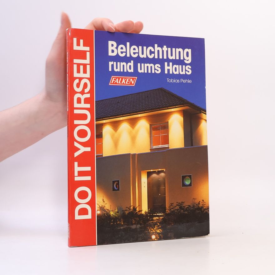 Tobias Pehle Do It Yourself: Beleuchtung rund ums Haus
