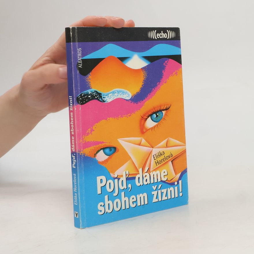 Eliška Horelová Pojď, dáme sbohem žízni!