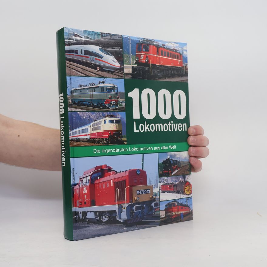 Various authors 1000 Lokomotiven. Geschichte. Klassiker. Technik.
