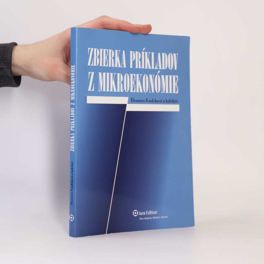 Eleonóra Fendeková Zbierka príkladov z mikroekonómie