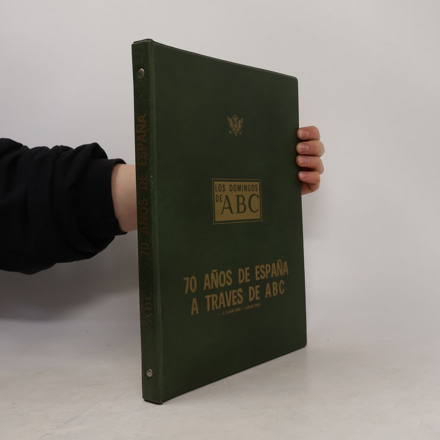Various authors Los Domingos de ABC. 70 años de España a través de ABC