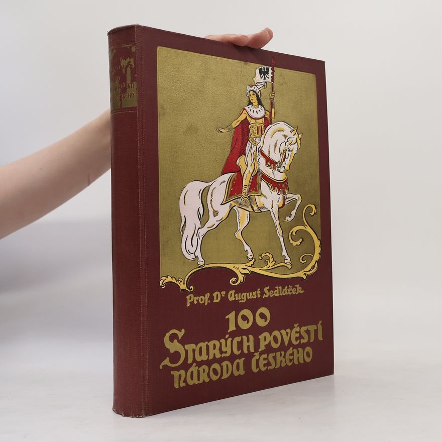 August Sedláček 100 starých pověstí národa českého