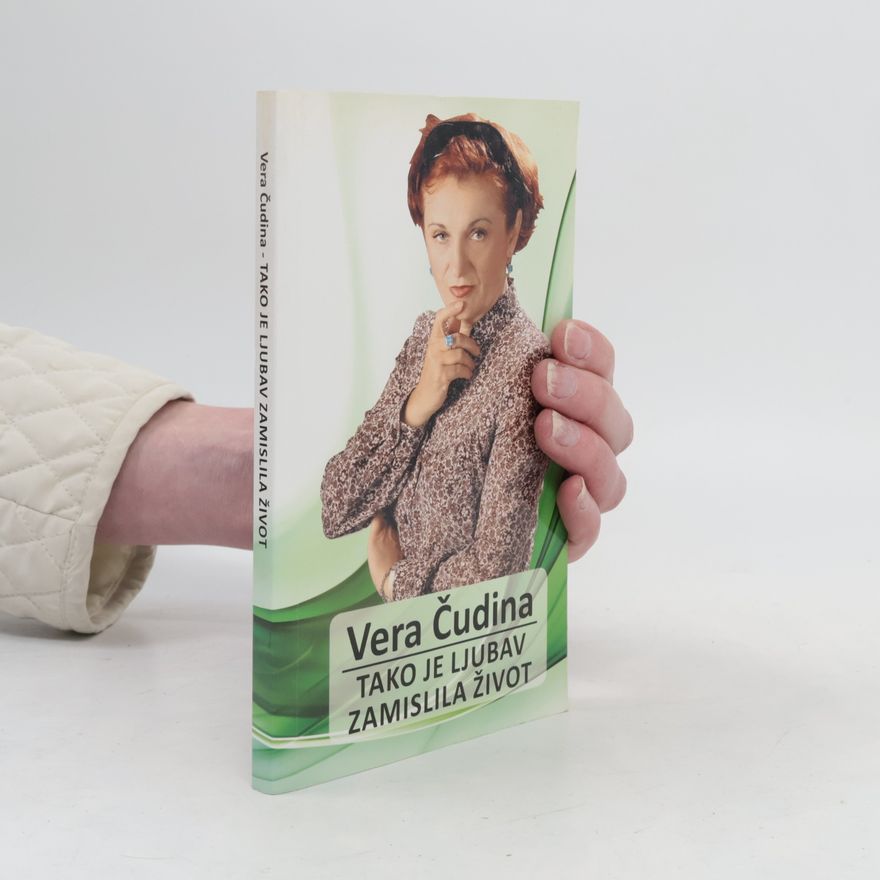Vera Cudina Tako je ljubav zamislila život