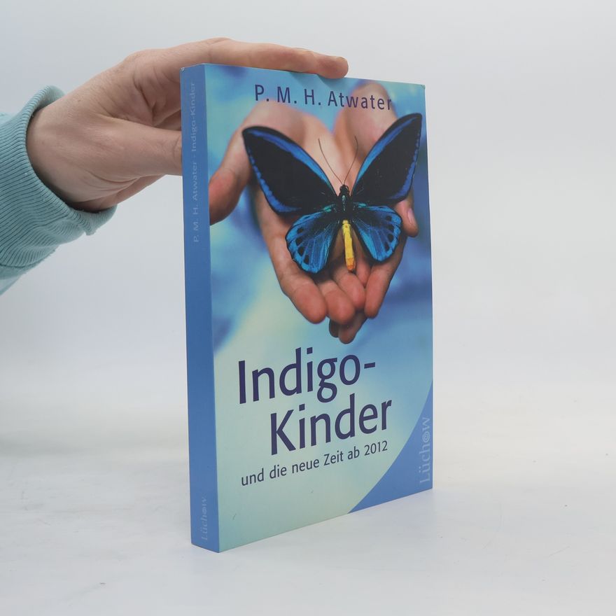 P. M. H. Atwater Indigo-Kinder und die neue Zeit ab 2012