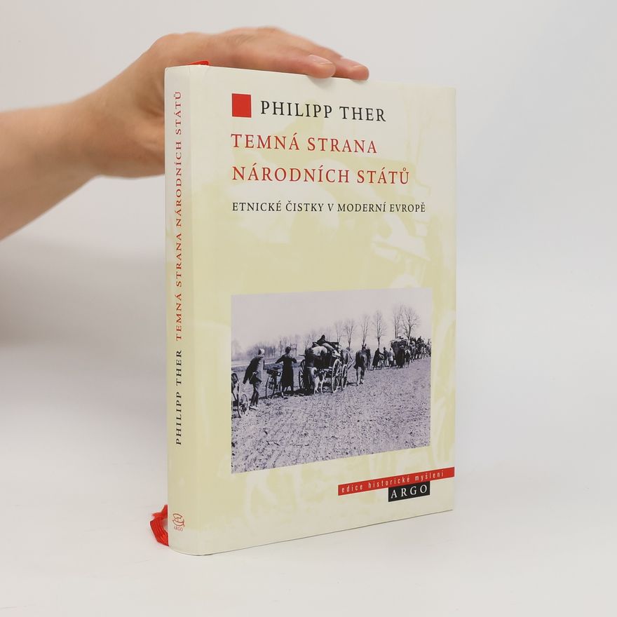 Philipp Ther Temná strana národních států: Etnické čistky v moderní Evropě