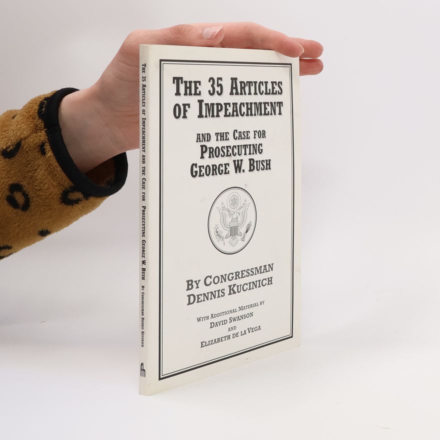 Elizabeth De La Vega The 35 Articles of Impeachment and the Case for Prosecuting George W. Bush