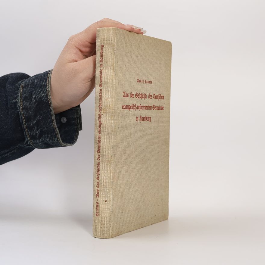 Rudolf Hermes Aus der Geschichte der Deutschen evangelischreformierten Gemeinde in Hamburg