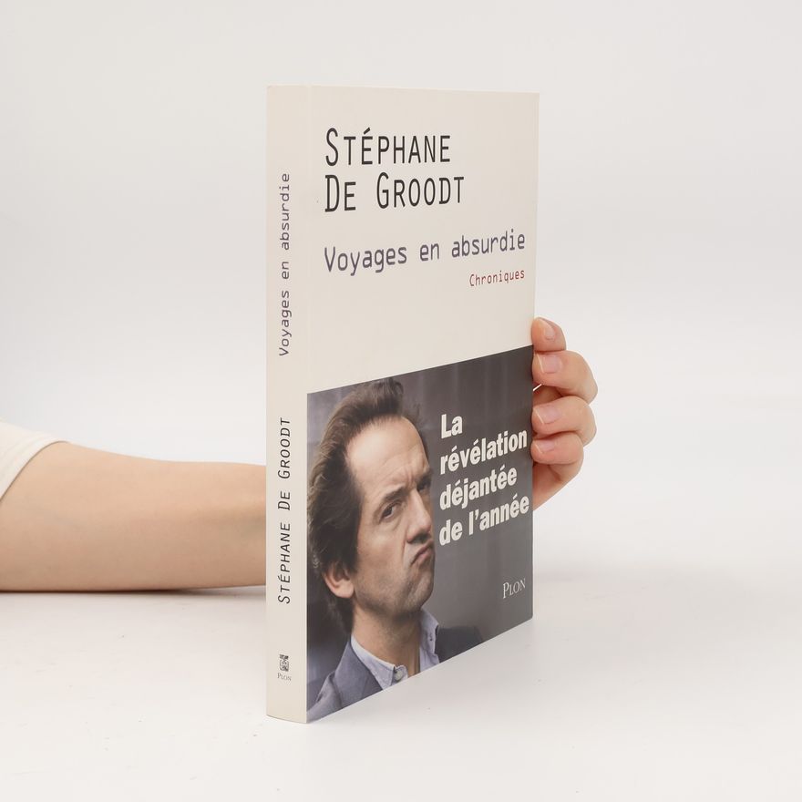 Stéphane De Groodt Voyages en absurdie