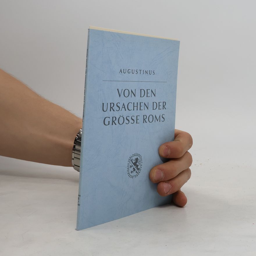 Aurelius Augustinus Von den Ursachen der Grösse Roms