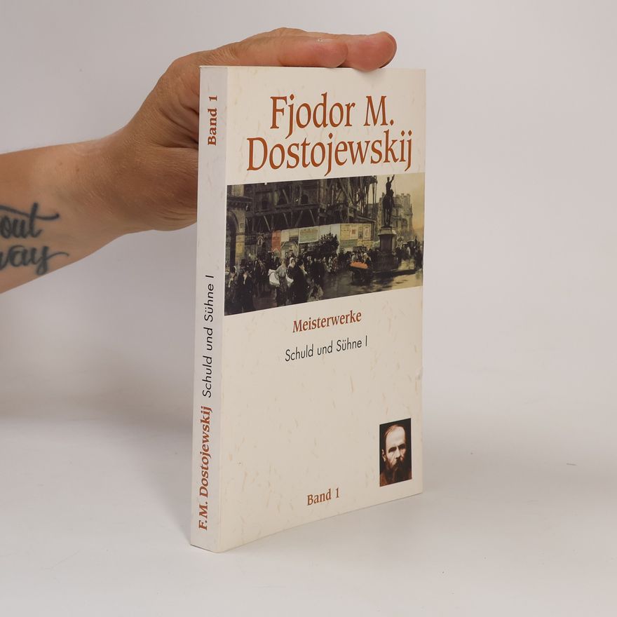 Fjodor Michajlovič Dostojevskij Meisterwerke. Schuld und Sühne I
