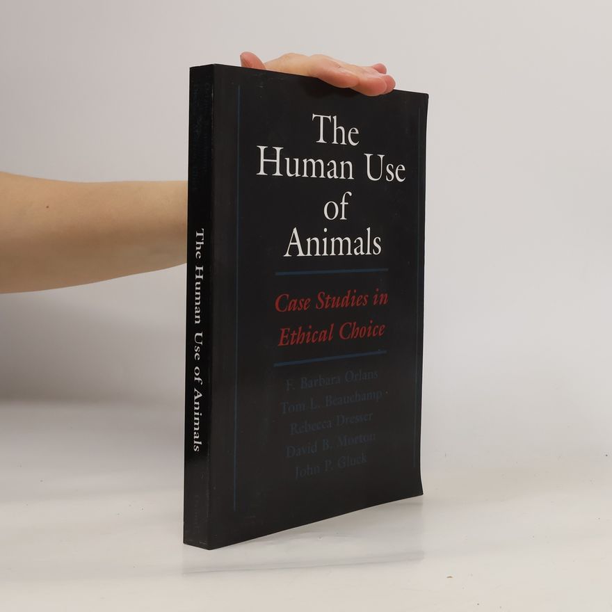 Tom L. Beauchamp The Human Use of Animals