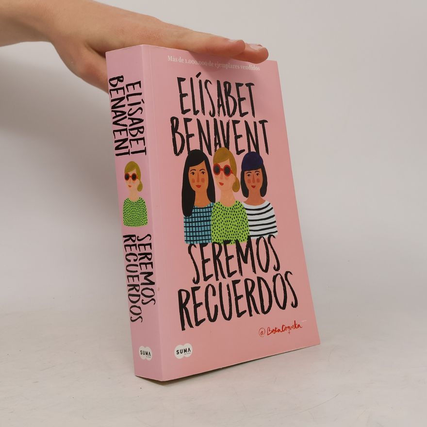 Elisabet Benavent Seremos recuerdos