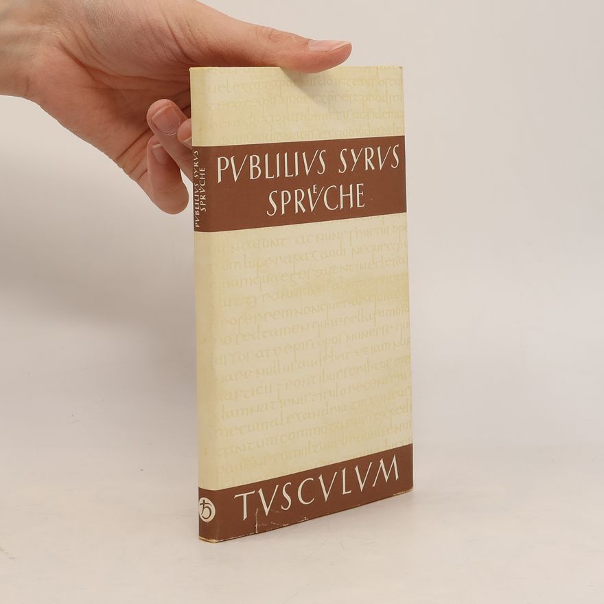 Publilius Syrus Die Sprüche. Lateinisch - Deutsch