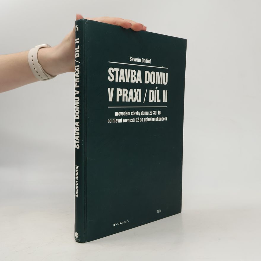 Severin Ondřej Stavba domu v praxi. Díl II