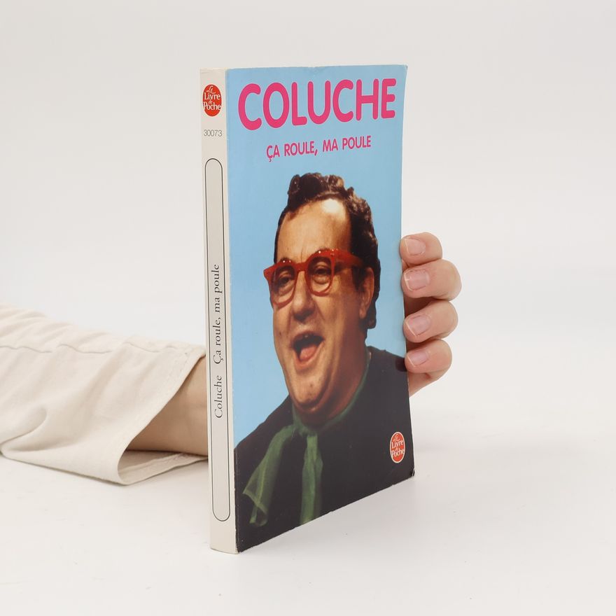 Coluche Le Livre de Poche: Ça roule, ma poule