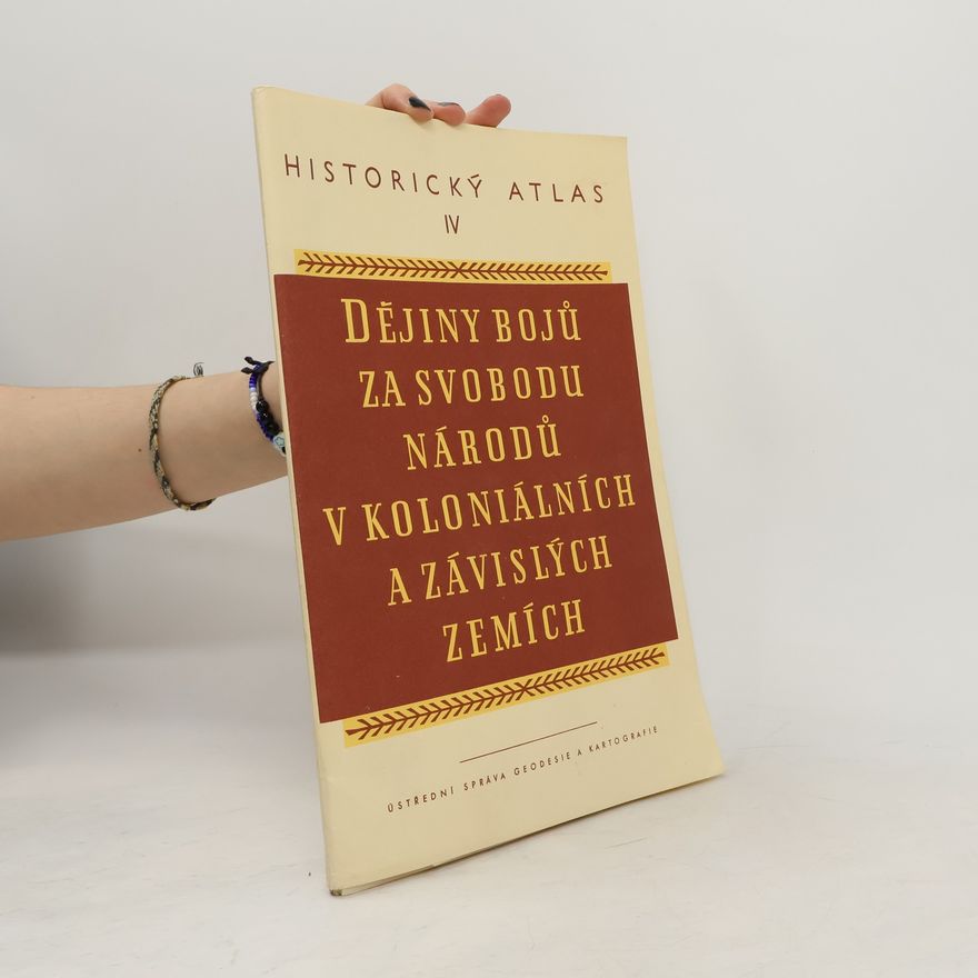 Collectif d'auteurs Historický atlas IV: Dějiny bojů za svobodu národů v koloniálních a závislých zemích