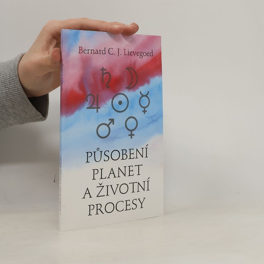 Bernard Lievegoed Působení planet a životní procesy