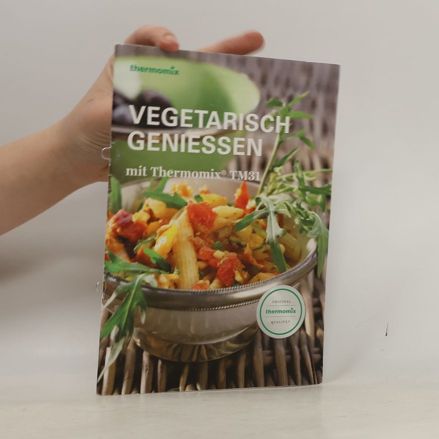Autorenkollektiv Vegetarisch geniessen mit Thermomix TM31