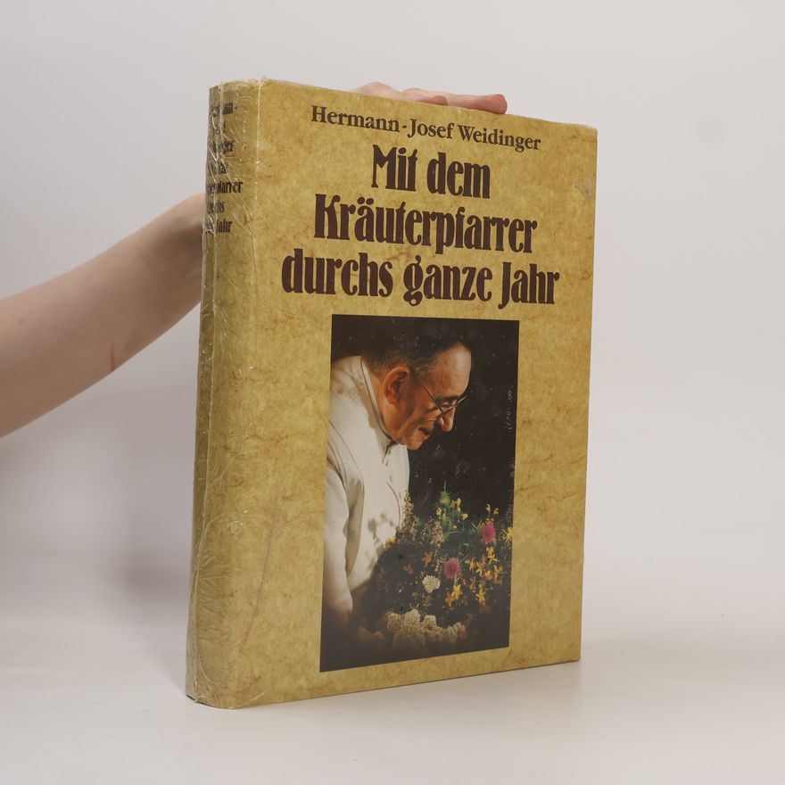 Josef Hermann Weidinger Mit dem Kräuterpfarrer durchs ganze Jahr