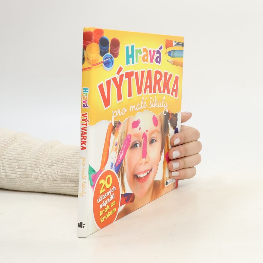 Kateřina Prokešová Hravá výtvarka : pro malé šikuly