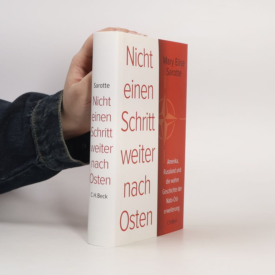 M. E. Sarotte Nicht einen Schritt weiter nach Osten