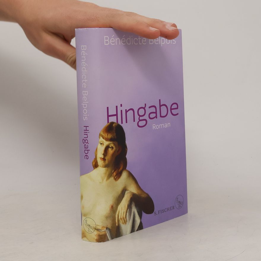 Benedicte Belpois Hingabe. Roman