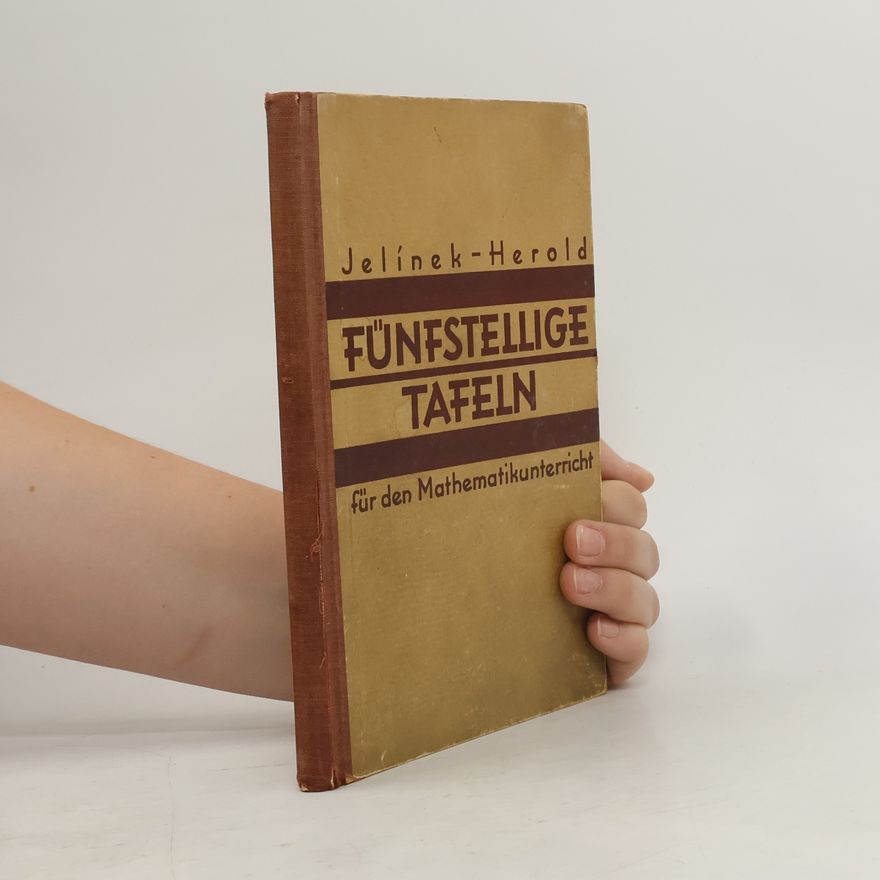 Laurenz Jelínek Fünfstellige Tafeln für den Mathematik - Unterricht