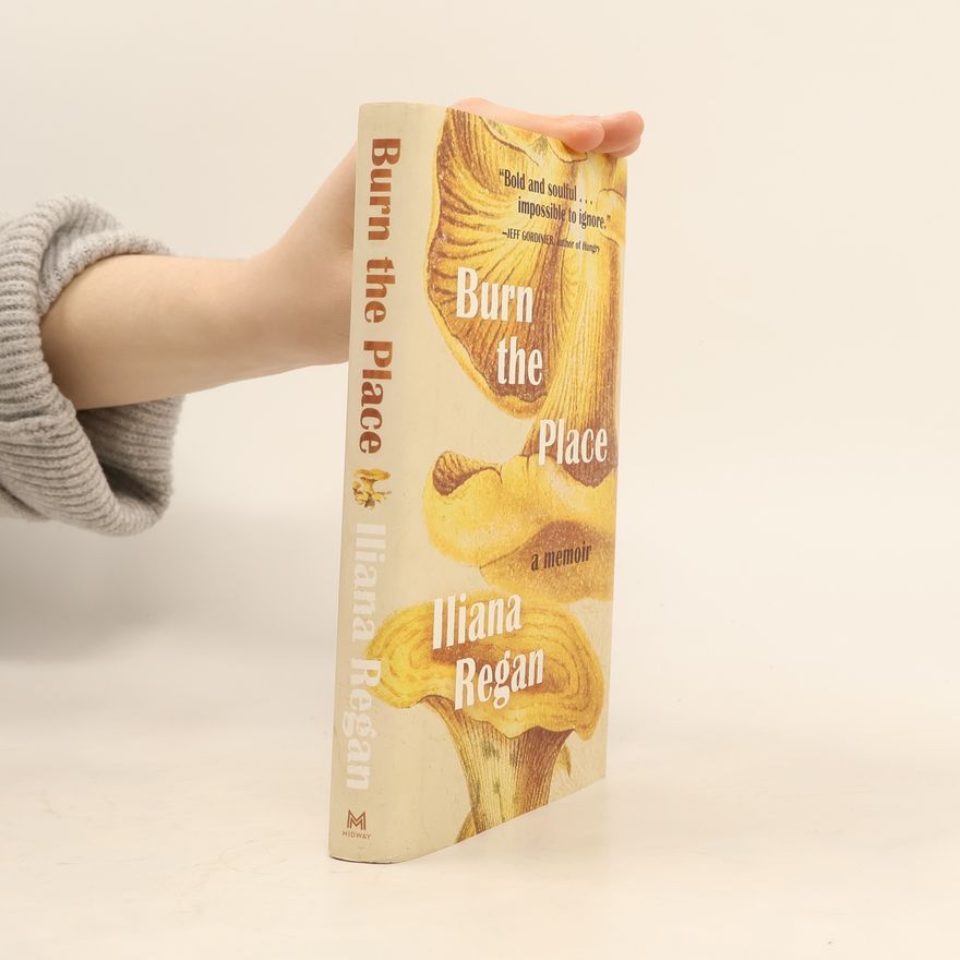 Iliana Regan Burn the Place