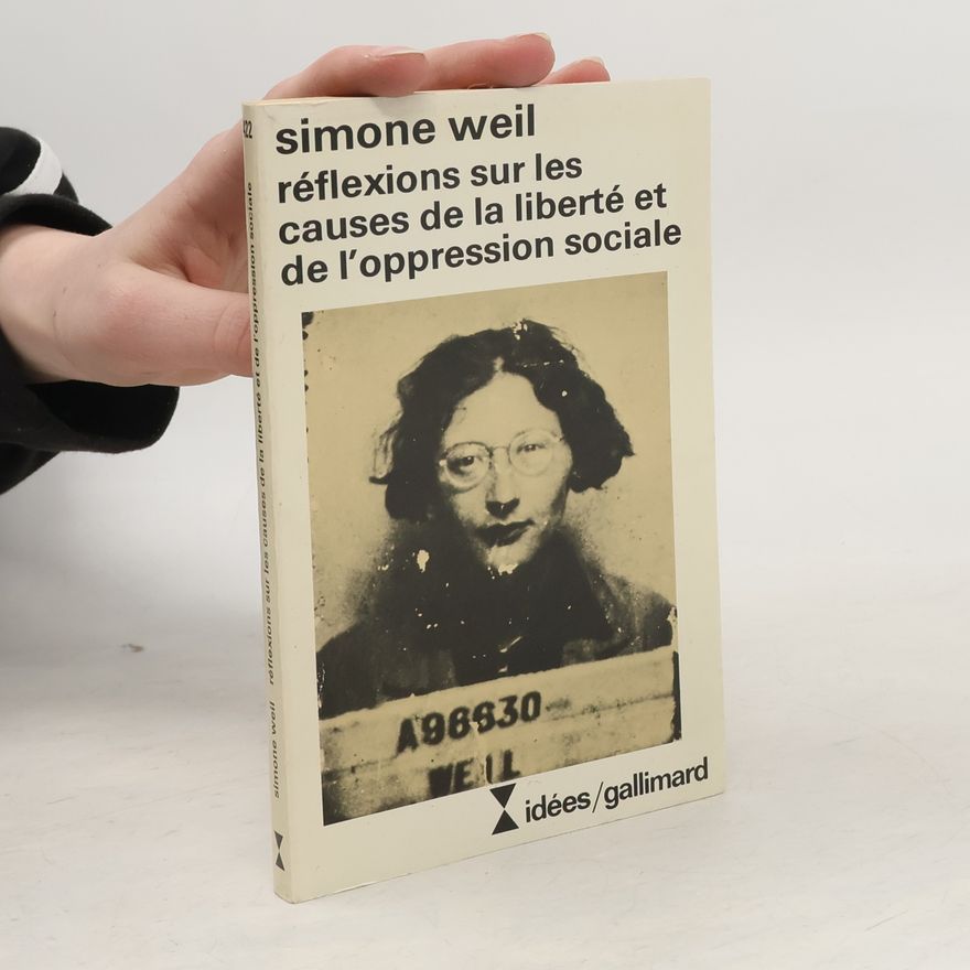 Simone Weil Réflexions sur les causes de la liberté et de l'oppression sociale