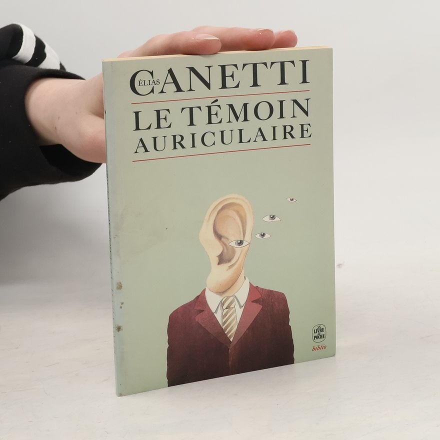 Elias Canetti Le témoin auriculaire