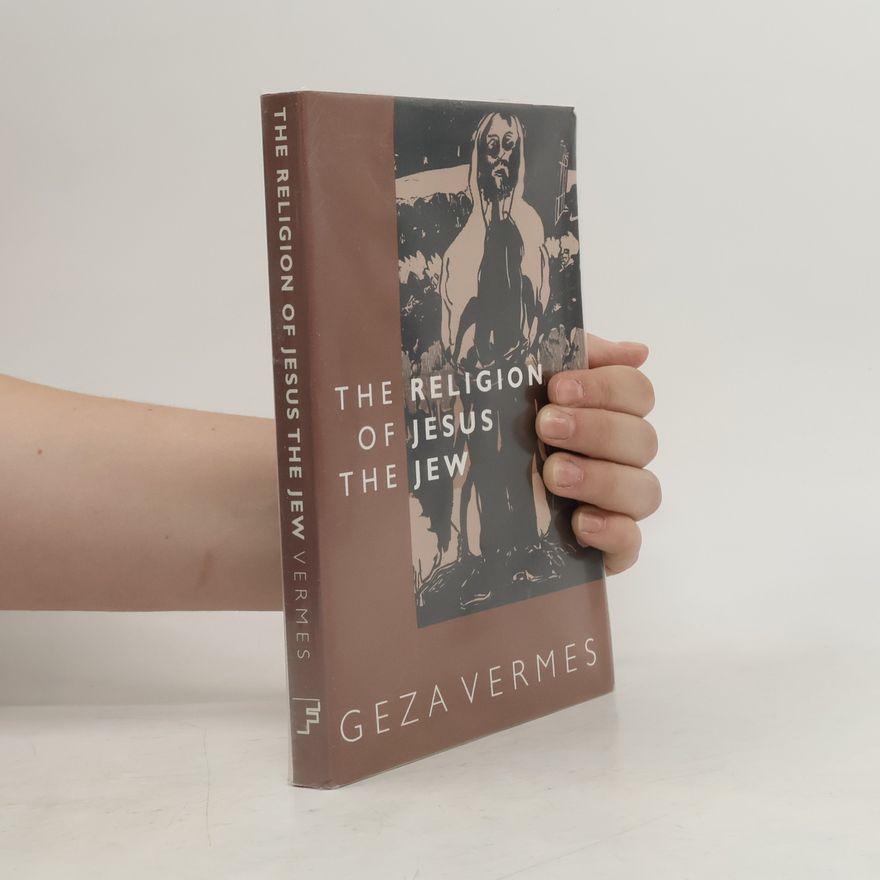 Géza Vermes Religion of Jesus the Jew