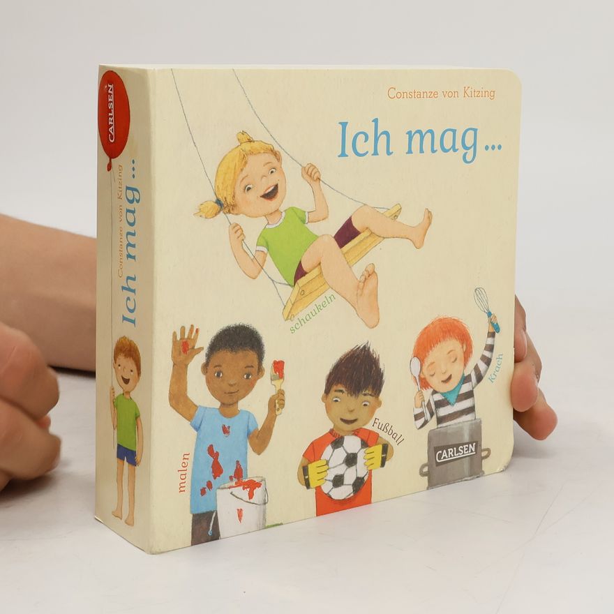 Constanze von Kitzing Die Großen Kleinen: Ich mag ... Schaukeln, Malen, Fußball, Krach