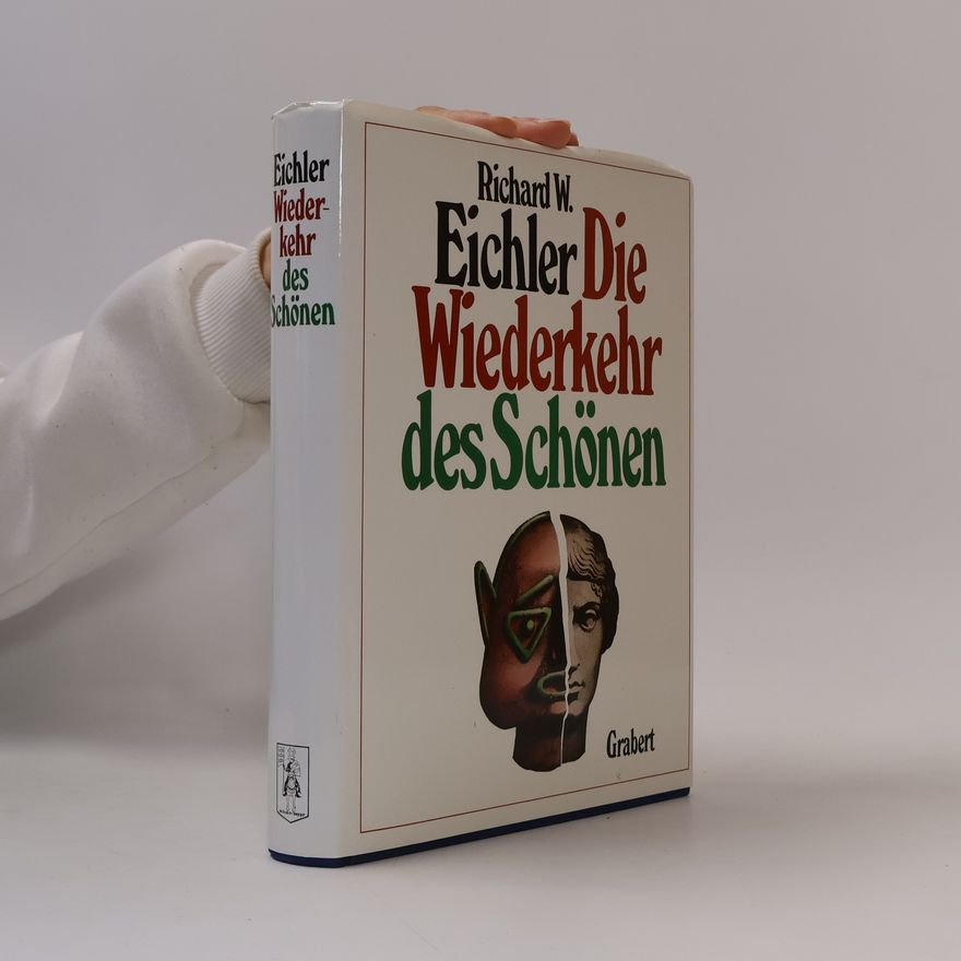 Richard W. Eichler Die Wiederkehr des Schönen