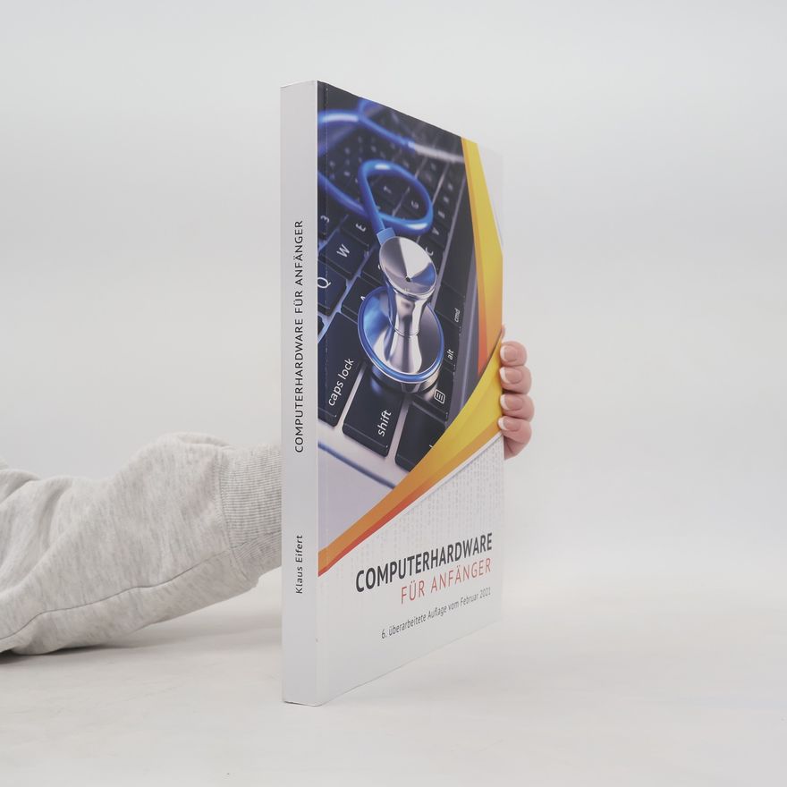 Klaus Eifert Computerhardware für Anfänger - 6. überarbeitete Auflage vom Februar 2021