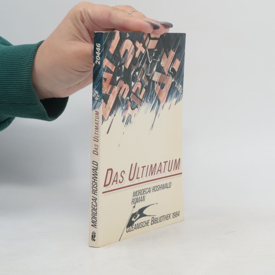 Mordecai Roshwald Das Ultimatum. Roman. Hrsg. u. m. e. Nachw. v. Herbert W. Franke