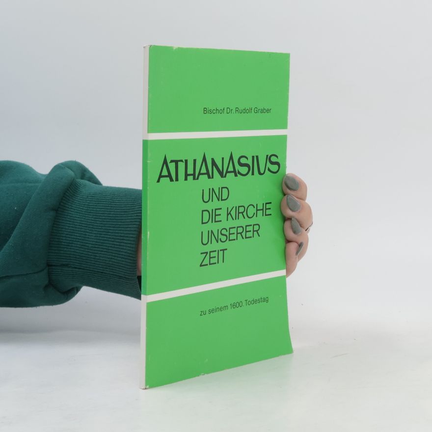 Rudolf Graber Athanasius und die Kirche unserer Zeit