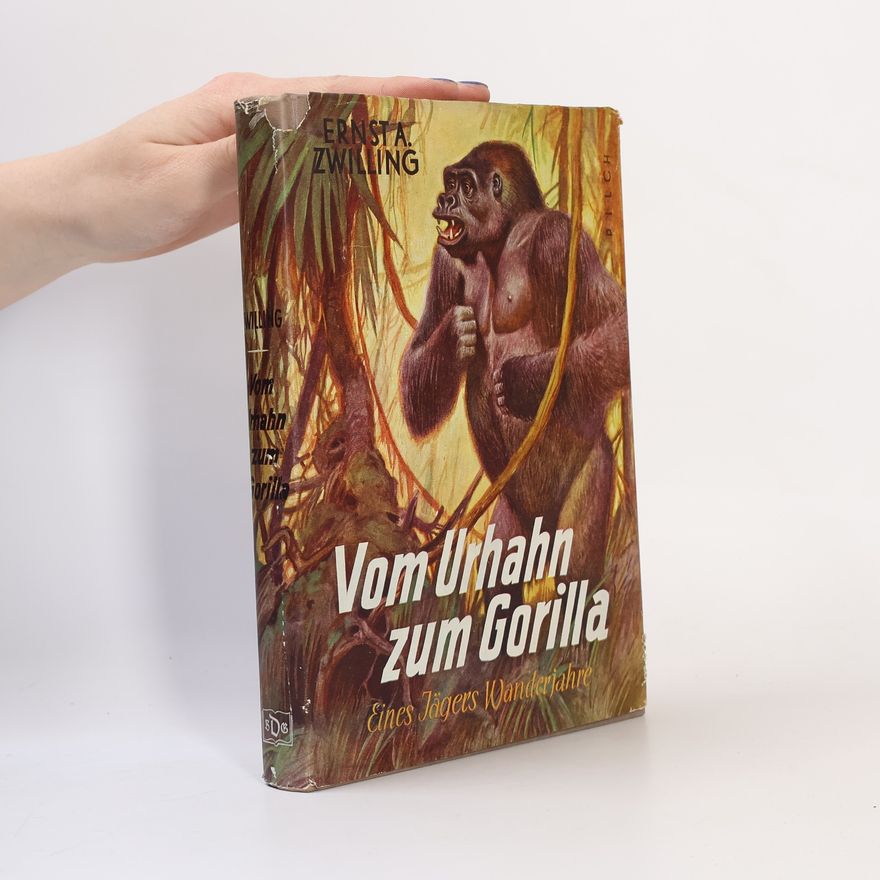 Ernst Zwilling Vom Urhahn zum Gorilla