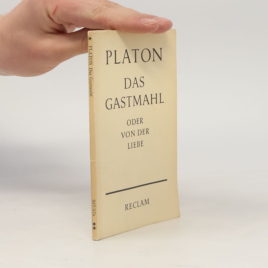 Platon Das Gastmahl oder Von der Liebe