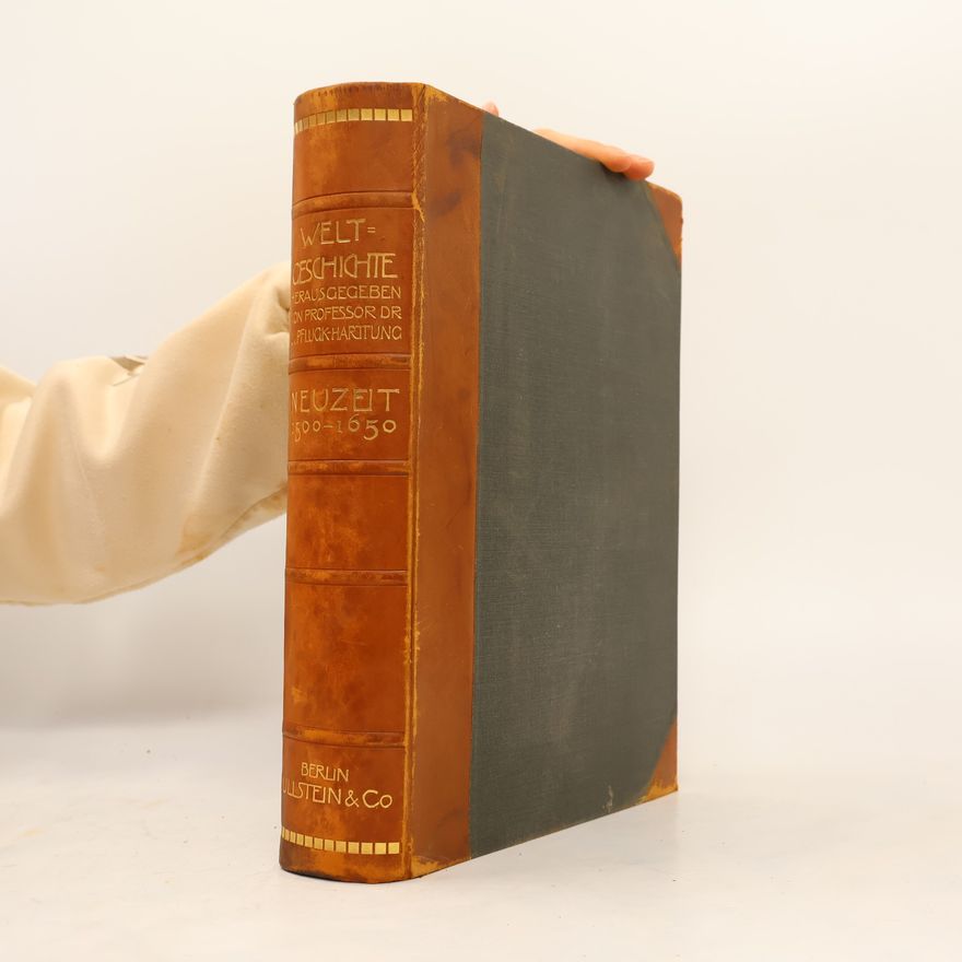 Pflugt Harttung Weltgeschichte Die Entwicklung der Menschheit in Staat und Gesellschaft, in Kultur und Geisteöleben Neuzeit 1500-1650