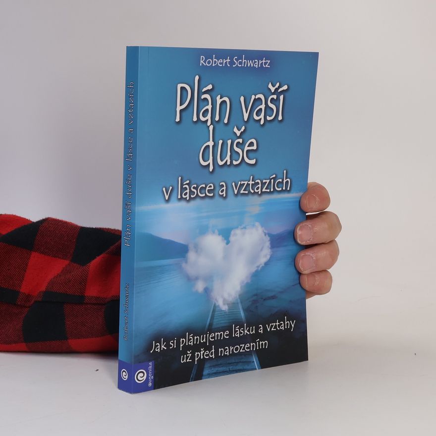 Robert Schwartz Plán vaší duše v lásce a vztazích