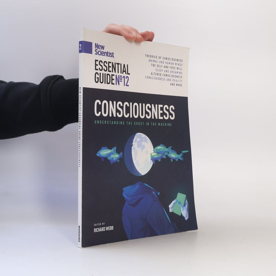 Richard Webb New Scientist Essential Guide 12. Consciousness
