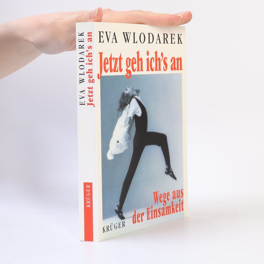 Eva Wlodarek Jetzt geh ich's an : Wege aus der Einsamkeit