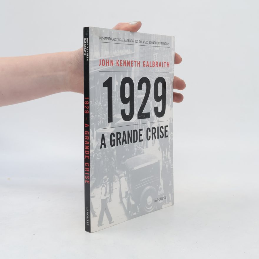 John Kenneth Galbraith 1929. A Grande Crise