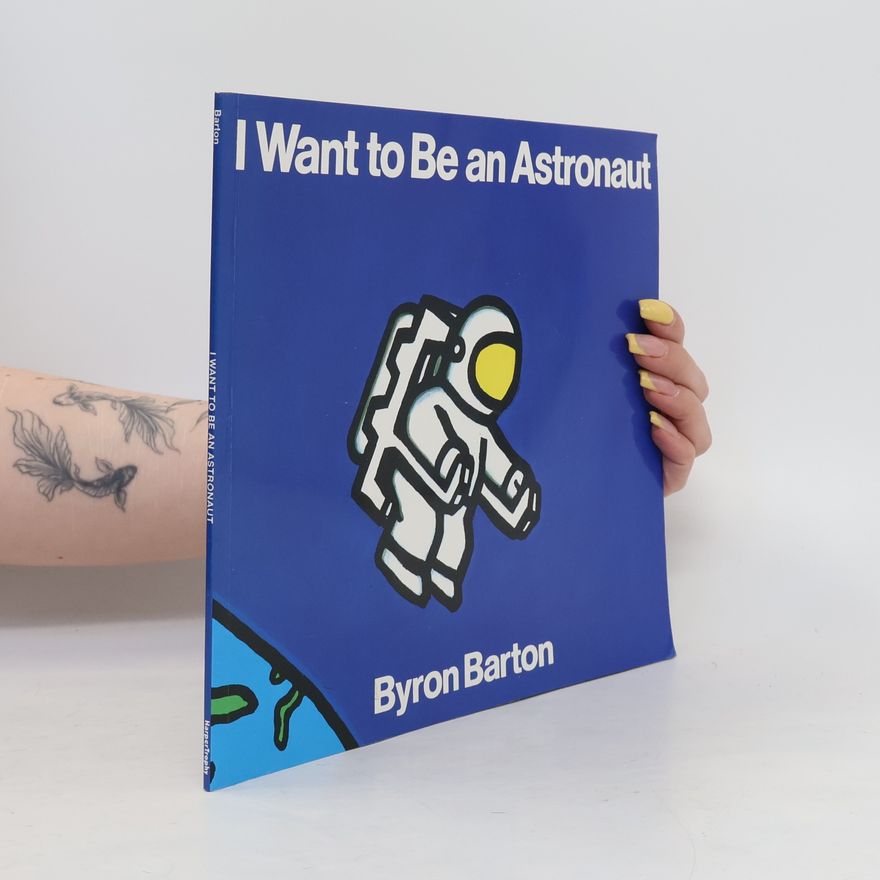 Byron Barton I Want to Be an Astronaut