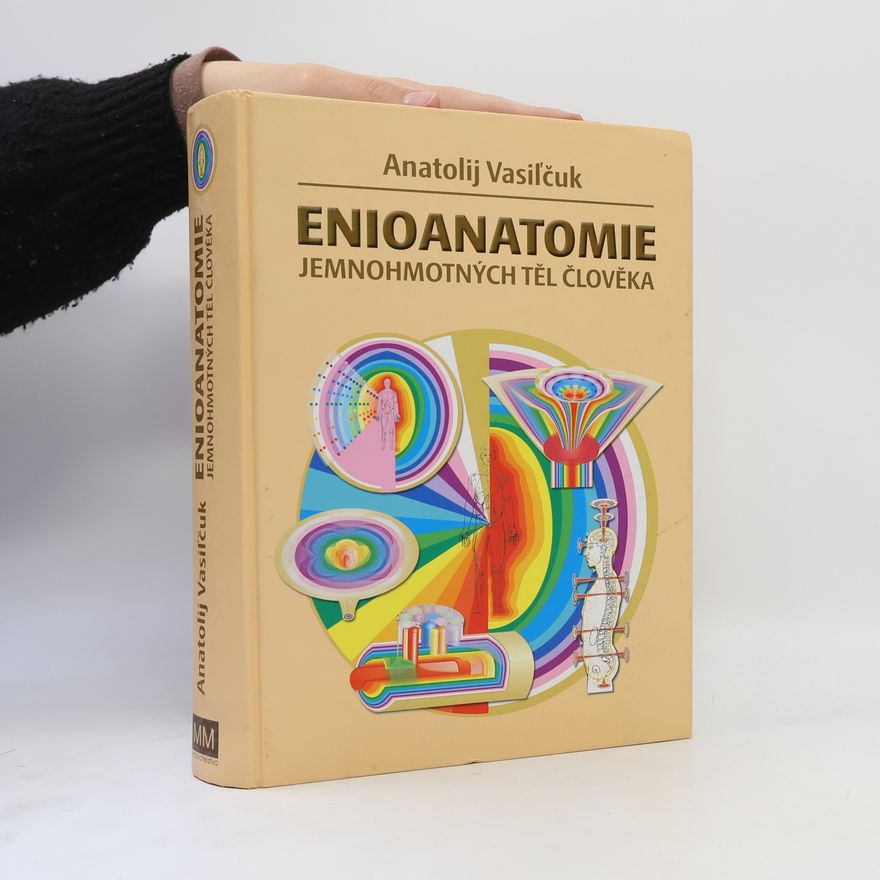 Anatolij Vasilčuk Enioanatomie jemnohmotných těl člověka