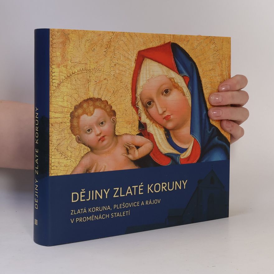 Kolektiv autorů Dějiny Zlaté Koruny
