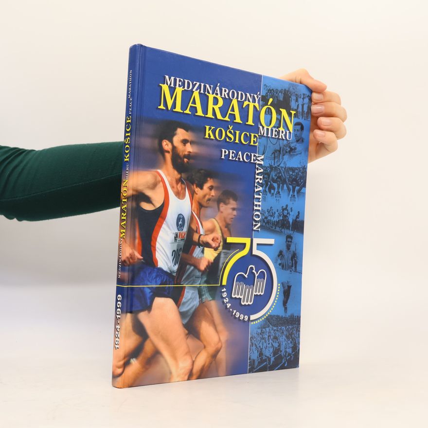 Branislav Koniar Medzinárodný maratón mieru Košice = Košice Peace Marathon : 1924-1999.